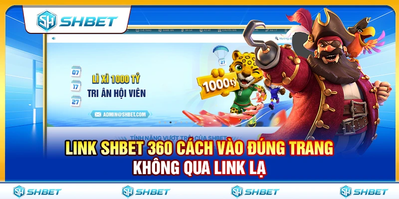 Link SHBET 360 – Cách Vào Đúng Trang Không Qua Link Lạ 1 Link SHBET 360 – Cách Vào Đúng Trang Không Qua Link Lạ