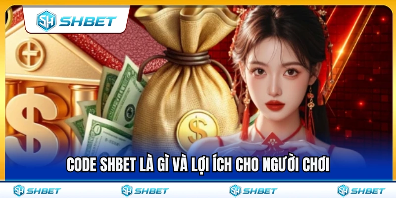 Giải mã code SHBET và những giá trị dành cho người chơi 