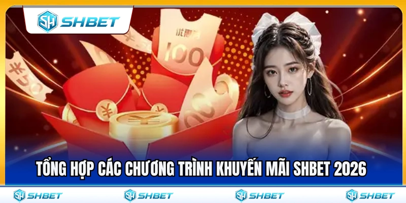 Khuyến Mãi SHBET 2 Điểm qua các chương trình khuyến mãi SHBET 2026