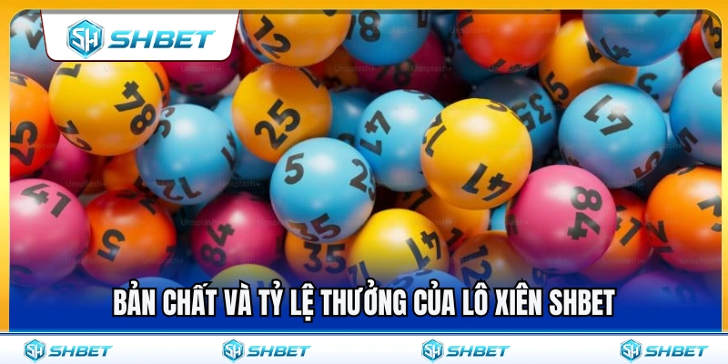 Tìm hiểu bản chất và mức thưởng lô xiên SHBET 