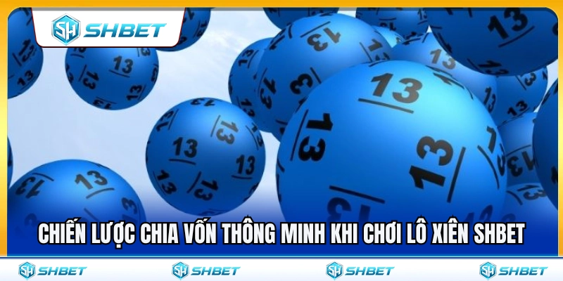 Cách quản lý ngân sách hiệu quả khi cược lô xiên SHBET 