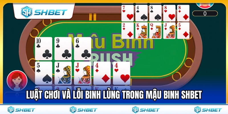 Mậu Binh SHBET – Cách Xếp Chi Ít Bị Binh Lủng 2 Quy tắc cược cùng lỗi binh lủng mậu binh SHBET